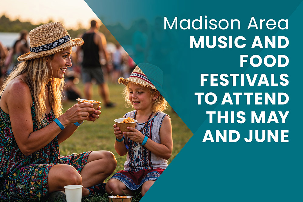 Madison Area Music and Food Festivals to Attend This May and June | Stark Company Realtors